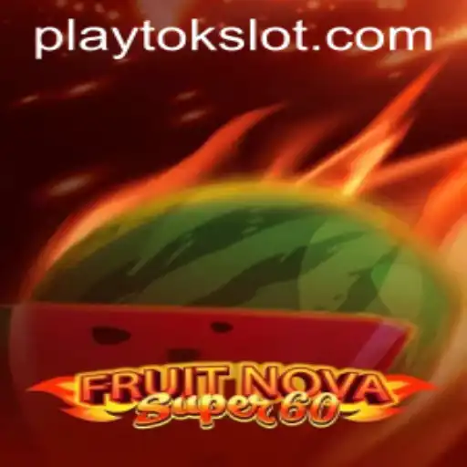 Discover the Thrills of FruitNovaSuper60 with PlayTok